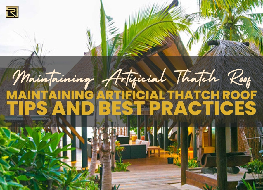 Maintaining Your Artificial Thatch Roof Tips and Best Practices in 2024