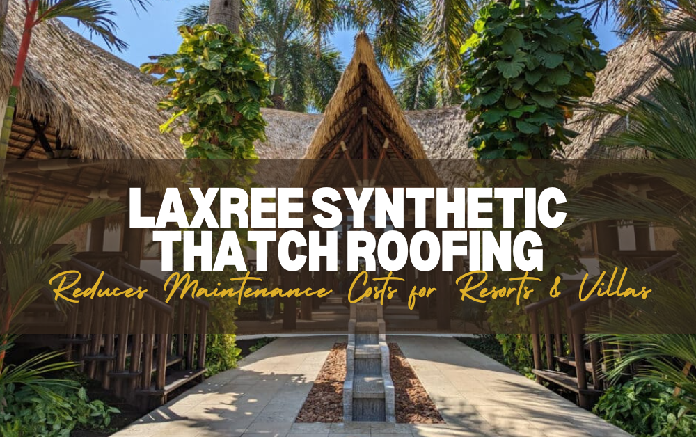 How Synthetic Thatch Roofing Reduces Maintenance Costs for Resorts & Villas 2025